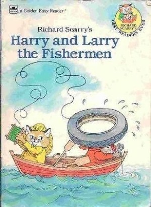 Harry And Larry The Fishermenby: Richard Scarry