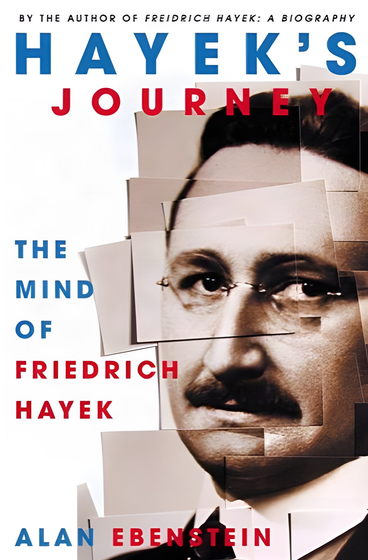 Hayek's Journey: The Mind of Friedrich Hayekby: Alan Ebenstein 