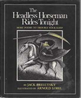 Headless Horseman Rides Tonight, The: More Poems to Trouble Your Sleep (SIGNED COPY)by: Prelutsky, Jack, Arnold Lobel