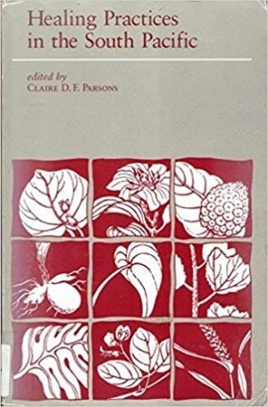 Healing Practices in the South Pacificby: Parsons, Claire D.