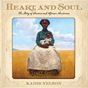 Heart and Soul: The Story of America and African Americans (SIGNED COPY)by: Nelson, Kadir