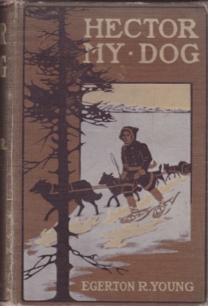 Hector My Dog: His Autobiography by: Young, Egerton R.