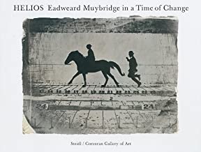Helios: Eadweard Muybridge in a Time of Changeby: Philip Brookman , Marta Braun, et al.