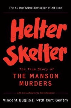 Helter Skelter: The True Story of the Manson Murders by: Bugliosi, Vincent/ Gentry, Curt