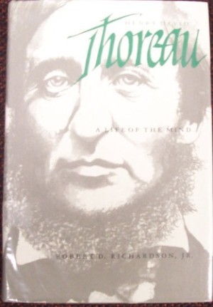 Henry David Thoreau: A Life of the Mind by: Robert D. Richardson Jr.