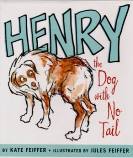 Henry - The Dog with No Tail (SIGNED COPY)by: Feiffer, Kate and Jules