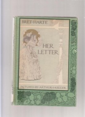 Her Letter: His Answer & Her Last Letterby: Harte, Bret/Arthur Keller (Illust.)