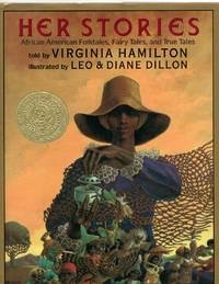 Her Stories - African American Folktales, Fairy Tales, and True Talesby: Hamilton/Leo and Diane Dillon, Virginia