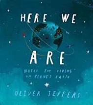 Here We Are: Notes for Living on Planet Earthby: Jeffers, Oliver