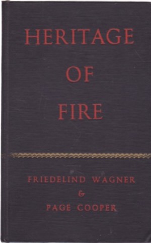 Heritage of Fire: The Story of Richard Wagner's Granddaughter by: Wagner, Friedelind and Cooper, Page 