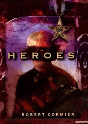 Heroesby: Robert Cormier
