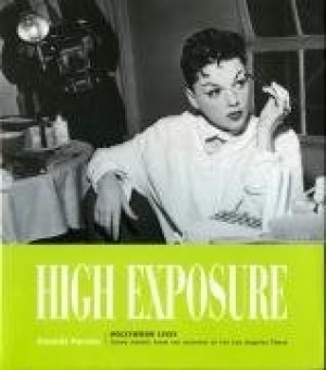 High Exposure: Hollywood Lives - Found Photos from the Archives of the L.A. Timesby: Amanda Parsons 