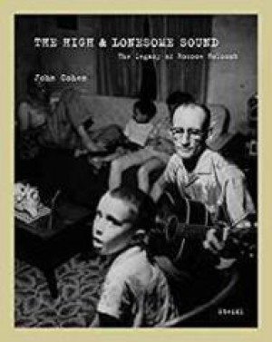 High & Lonesome Sound, The: The Legacy of Roscoe Holcombby: Cohen, John (Photographer)