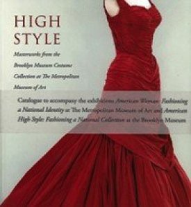High Style: Masterworks from the Brooklyn Museum Costume Collection at the MEtropolitan Museum of Artby: Reeder, Jan Glier