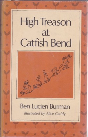 High Treason at Catfish Bendby: Ben Lucien Burman, Illustrator: Alice Caddy