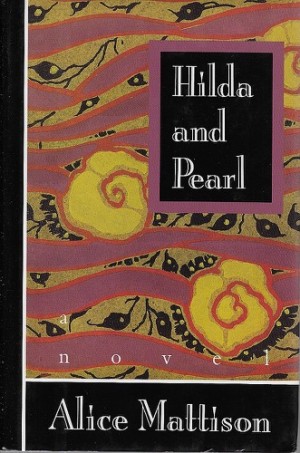 Hilda and Pearl  (SIGNED COPY) by: Mattison, Alice
