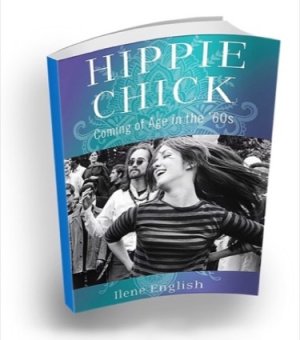 Hippie Chick: Coming of Age in the '60s by: Ilene English 