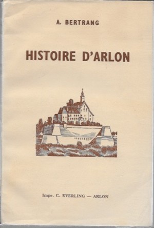 Histoire D'Arlon (FRENCH ED.)by: Bertrang, A.