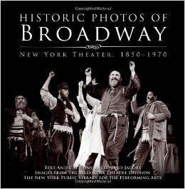 Historic Photos of Broadway: New York Theater 1850-1970by: Jacobs, Leonard