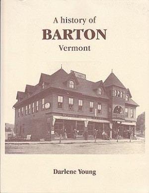 History of Barton Vermont, A (SIGNED COPY)by: Young, Darlene