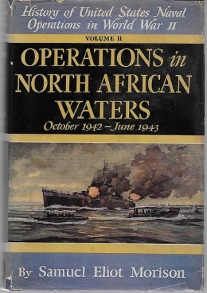 History of United States Navel Operations in World War II: Operations in North African Waters October 1942-June 1943: Vol. IIby: Morison, Samuel Eliot
