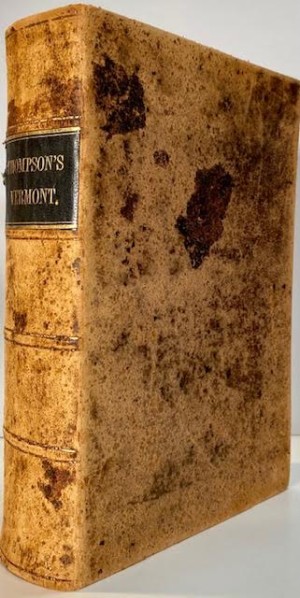 History of Vermont, Natural, Civil and Statistical, In Three Partsby: Thompson, Zadock
