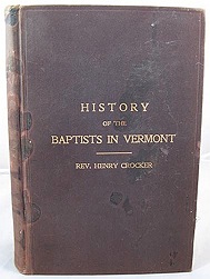 History of the Baptists in Vermontby: Crocker, Rev. Henry