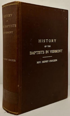 History of the Baptists in Vermontby: Crocker, Rev. Henry