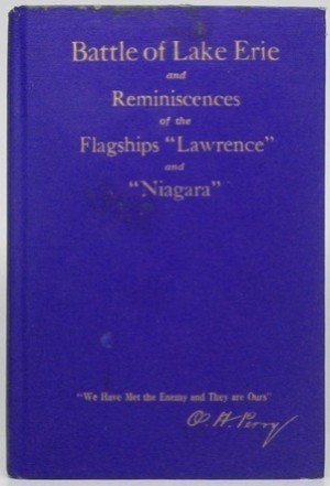 History of the Battle of Lake Erie (September 10 1813) and Reminiscences of the Flagships Lawrence and Niagaraby: Dobbins, Capt. W. W.