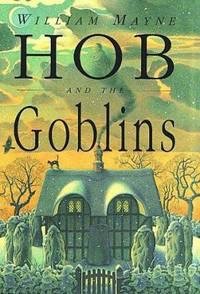 Hob and the Goblinsby: Mayne, William