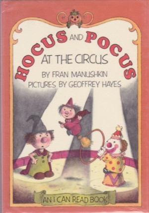 Hocus and Pocus at the Circusby: Manushkin/Geoffrey Hayes, Fran