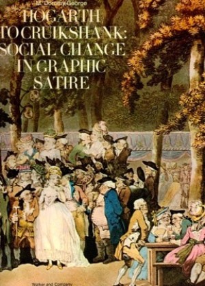 Hogarth to Cruikshank: Social Change in Graphic Satireby: M. Dorothy George