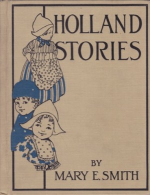 Holland Storiesby: Mary E. Smith