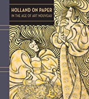 Holland on Paper: In the Age of Art Nouveauby: Clifford Ackley