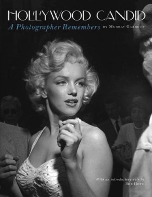 Hollywood Candid - A Photographer Remembersby: Garrett, Murray