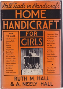 Home Handicraft for Girls: Interesting Things to Make and Doby: Hall, Ruth M. and A. Neely Hall