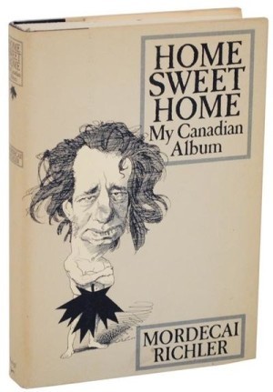 Home Sweet Home: My Canadian Album by: Richler, Mordecai