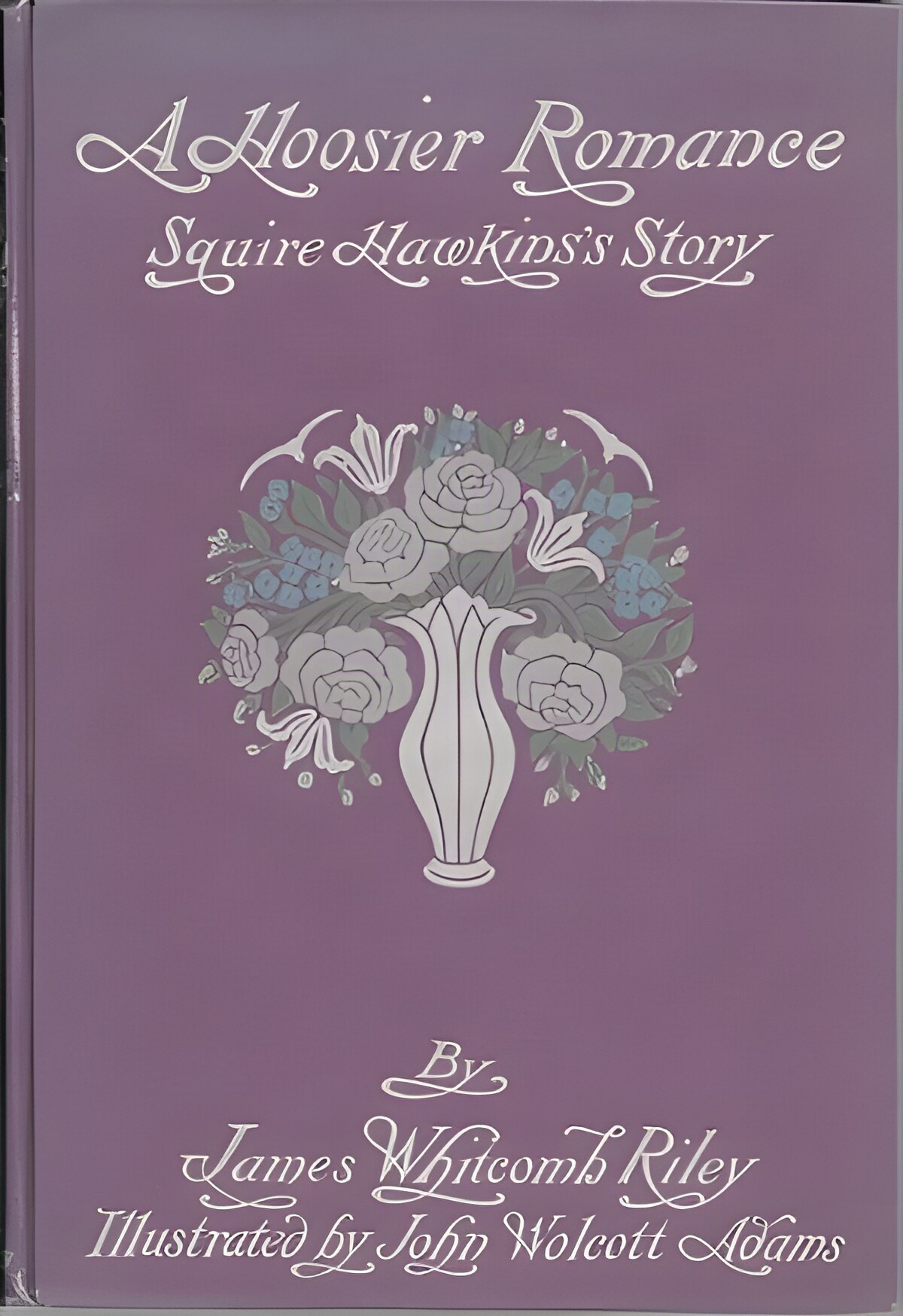 Hoosier Romance 1868, A: Squire Hawkins's Storyby: Riley, James Whitcomb