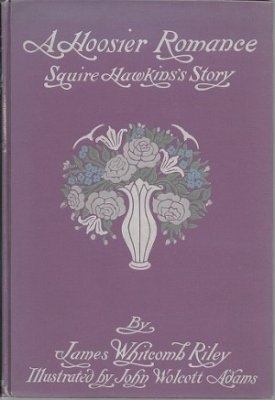 Hoosier Romance 1868, A: Squire Hawkins's Storyby: Riley, James Whitcomb
