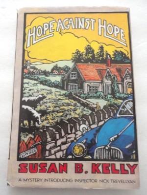 Hope Against Hope: A Mystery Introducing Alison Hope and Nick Trevellyanby: Kelly, Susan B.