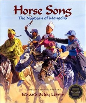 Horse Song: The Naadam of Mongolia (SIGNED COPY)by: Lewin, Ted and Betsy