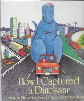 How I Captured a Dinosaur (SIGNED COPY)by: Schwartz, Henry and Amy Schwartz