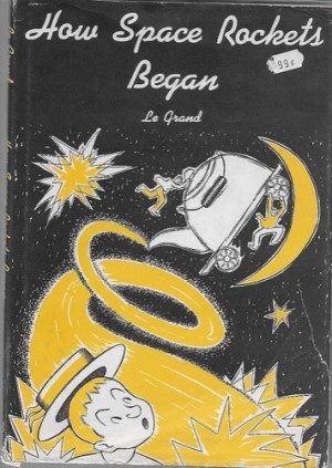 How Space Rockets Beganby: Le Grand
