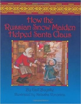How The Russian Snow Maiden Helped Santa Clausby: Buyske, Gail
