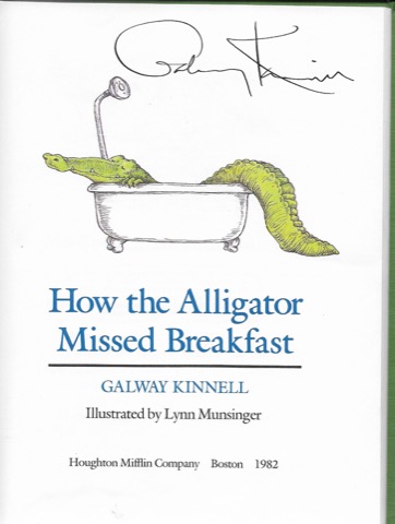 How the Alligator Missed Breakfast (SIGNED COPY)by: Kinnell/Lynn Munsinger, Galway