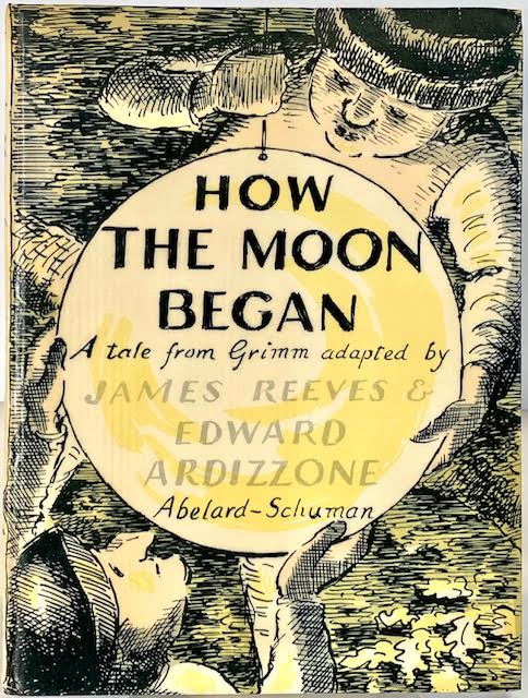 How the Moon Began: A Tale from Grimm adapted by James Reeves and Edward Ardizzoneby: Reeves, James , Edward Ardizzone (Illustrator)