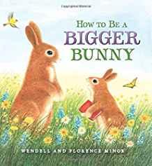 How to Be a Bigger Bunny (SIGNED COPY)by: Minor, Florence and Wendell