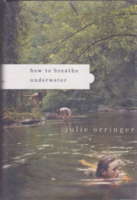 How to Breathe Underwater: Storiesby: Orringer, Julie