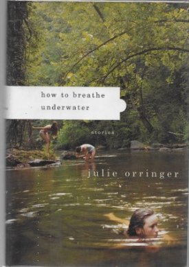 How to Breathe Underwaterby: Orringer, Julie
