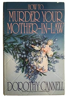 How to Murder Your Mother in Law (SIGNED COPY)by: Cannell, Dorothy 